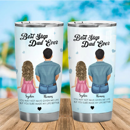 Personalized Tumblers You May Not Have Given Me Life, But You Sure Made My Life Better - Personalized Father's Day Custom Tumbler