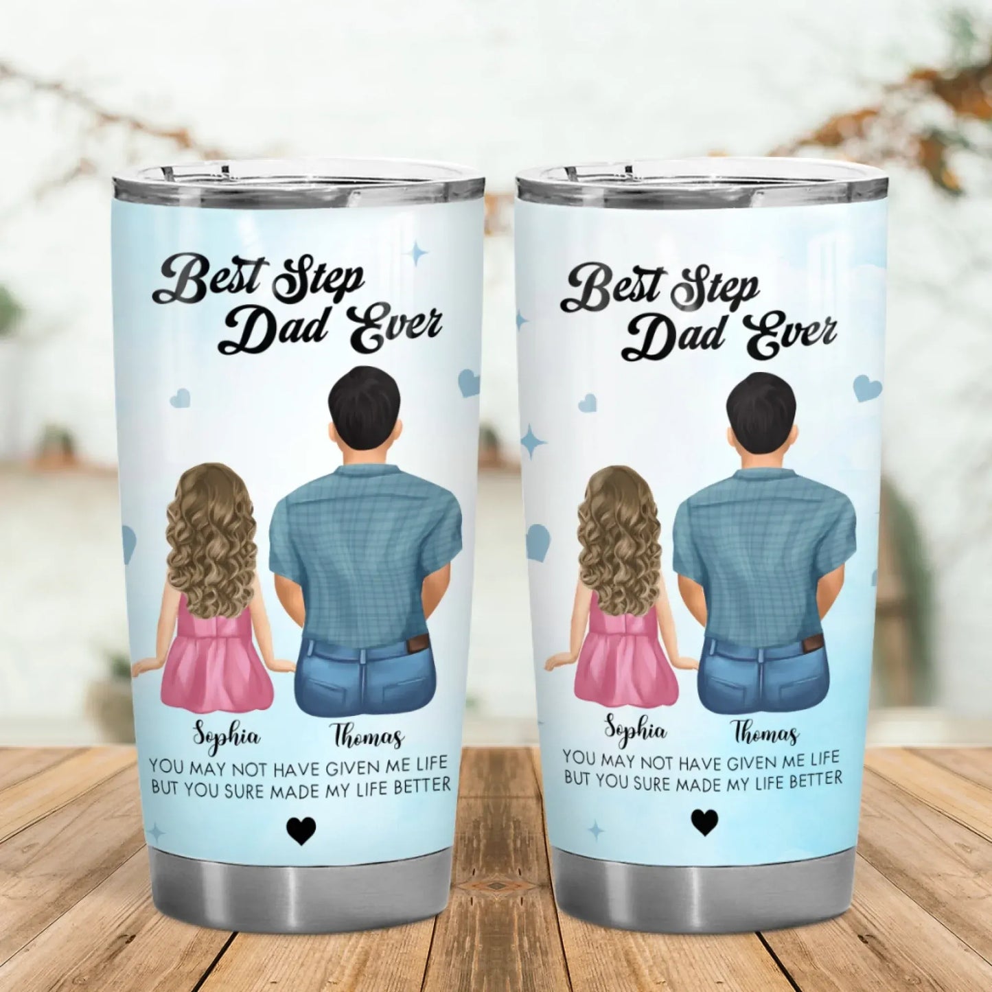 Personalized Tumblers You May Not Have Given Me Life, But You Sure Made My Life Better - Personalized Father's Day Custom Tumbler