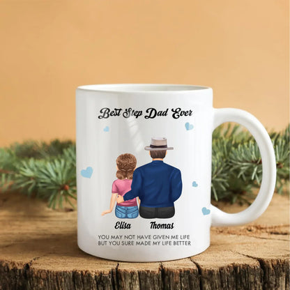 Personalized Mugs You May Not Have Given Me Life, But You Sure Made My Life Better - Personalized Father's Day Custom Ceramic Mug