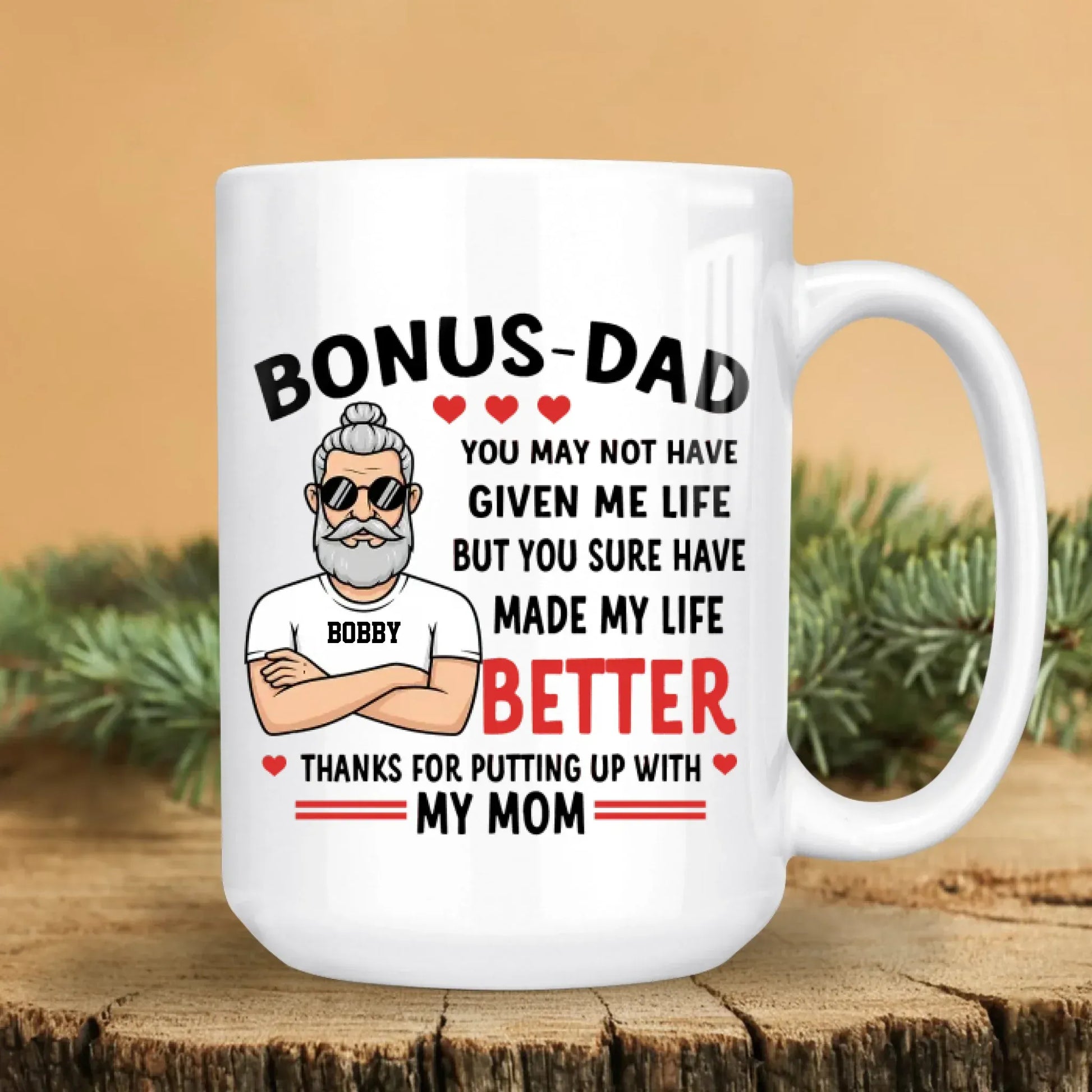 Personalized Mugs You May Not Have Given Me Life, But You Sure Have Made My Life Better - Personalized Father's Day Custom Ceramic Mug
