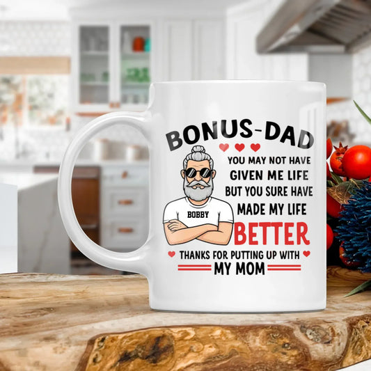 Personalized Mugs MUG - TD / WHITE / 11oz You May Not Have Given Me Life, But You Sure Have Made My Life Better - Personalized Father's Day Custom Ceramic Mug