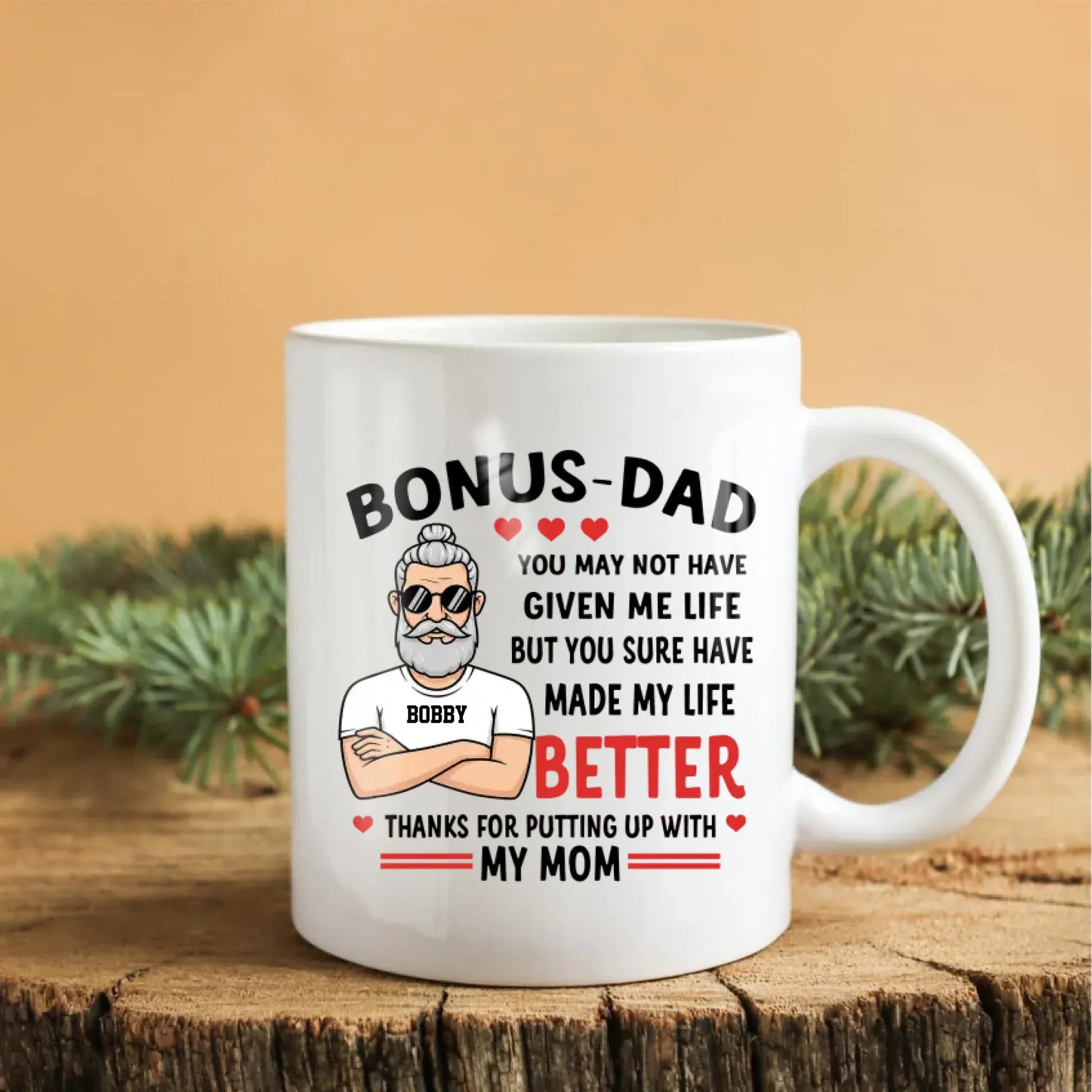 Personalized Mugs You May Not Have Given Me Life, But You Sure Have Made My Life Better - Personalized Father's Day Custom Ceramic Mug